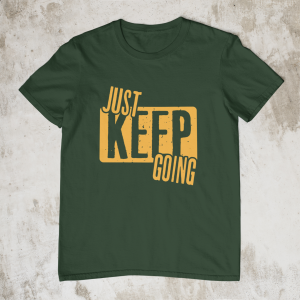 Just keep going t-shirt