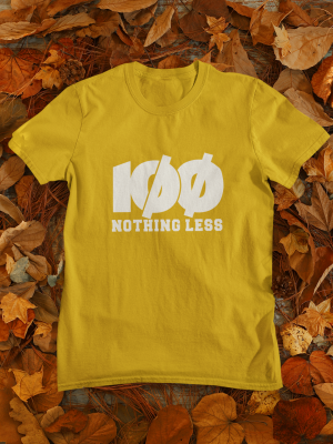 100. Nothing less t-shirt
