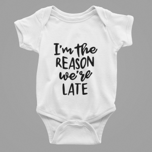 I'm the reason we're late onesie