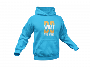 Do what you want hoodie