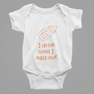 I drink until I pass out onesie