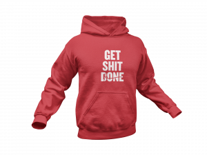 Get shit done hoodie